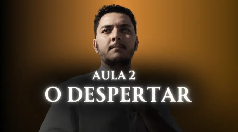 Aula 2: O Despertar